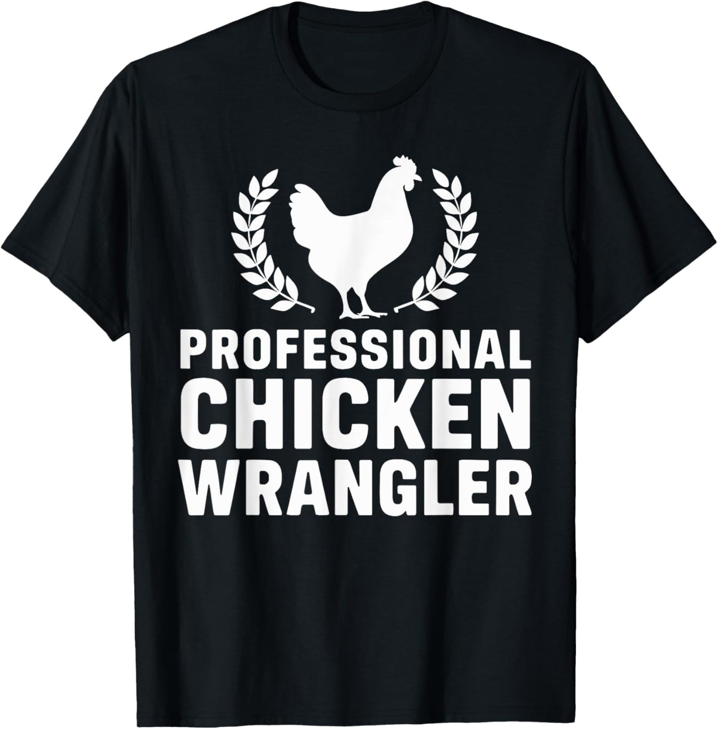 Professional Chicken Wrangler Funny Chicken Rooster T-Shirt - T-Shirt | Black