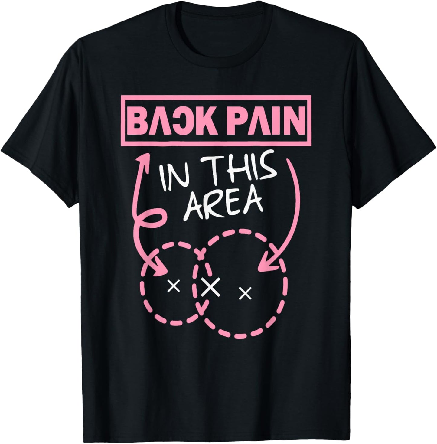 Back Pain In This Area Funny T-Shirt - T-Shirt | Black