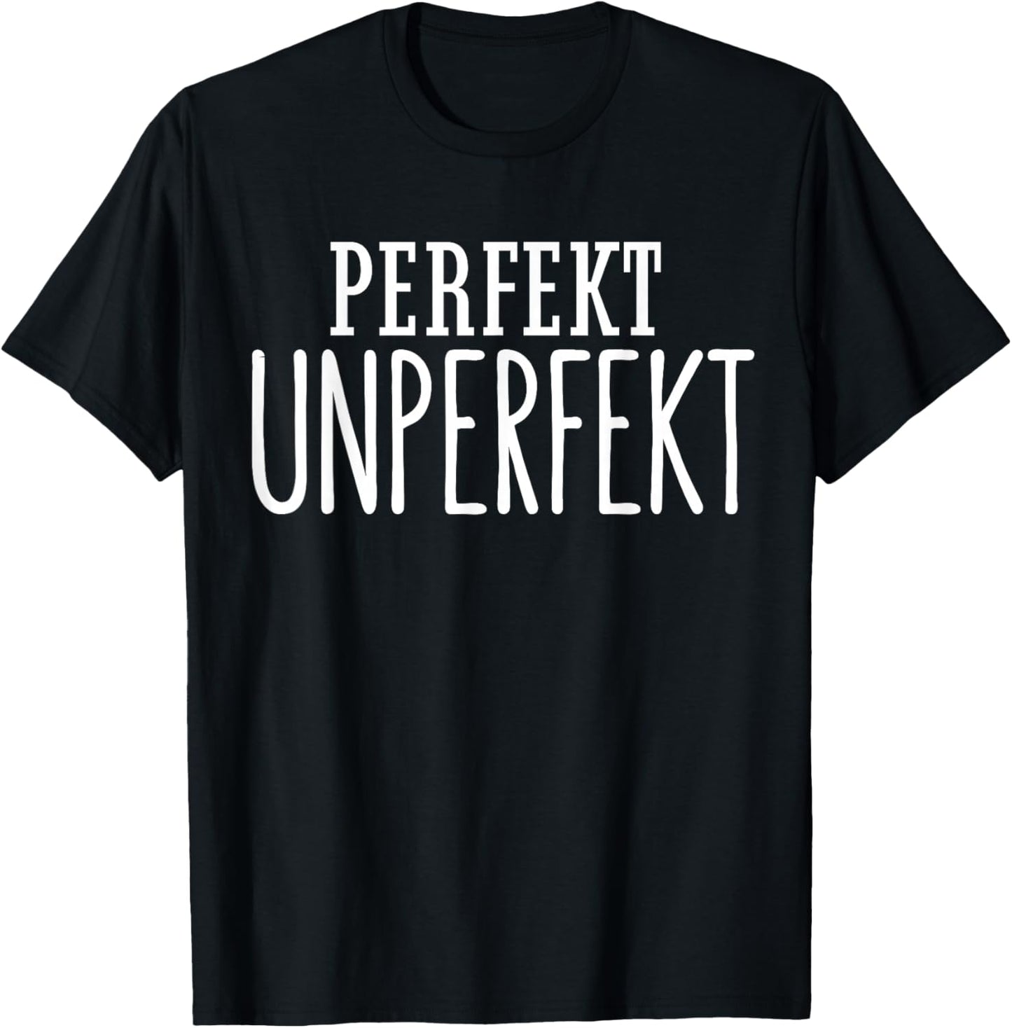 Perfekt unperfekt Geschenk Spruch Statement einzigartig Fun T-Shirt - T-Shirt | Black