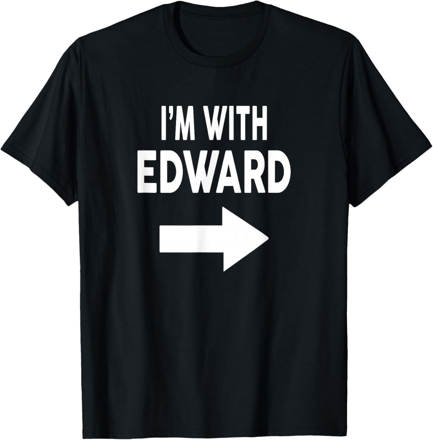 I'm with Edward Name T-Shirt - T-Shirt | Black