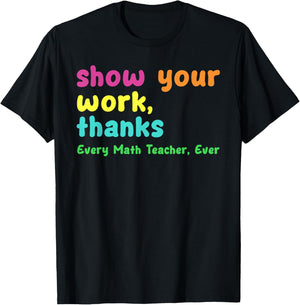 Show Your Work Thanks Every Math Teacher Ever Funny Test Day Women T-Shirt - T-Shirt | Black