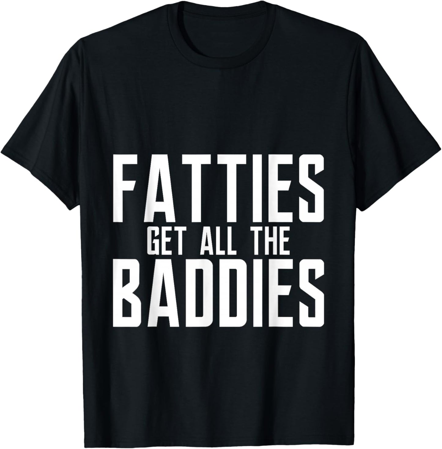 Fatties Get All The Baddies Fun Football Fan T-Shirt - T-Shirt | Black