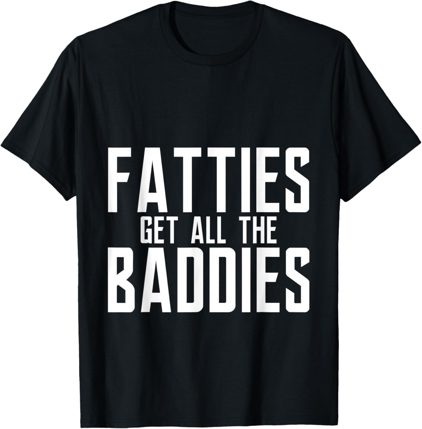 Fatties Get All The Baddies Fun Football Fan T-Shirt - T-Shirt | Black