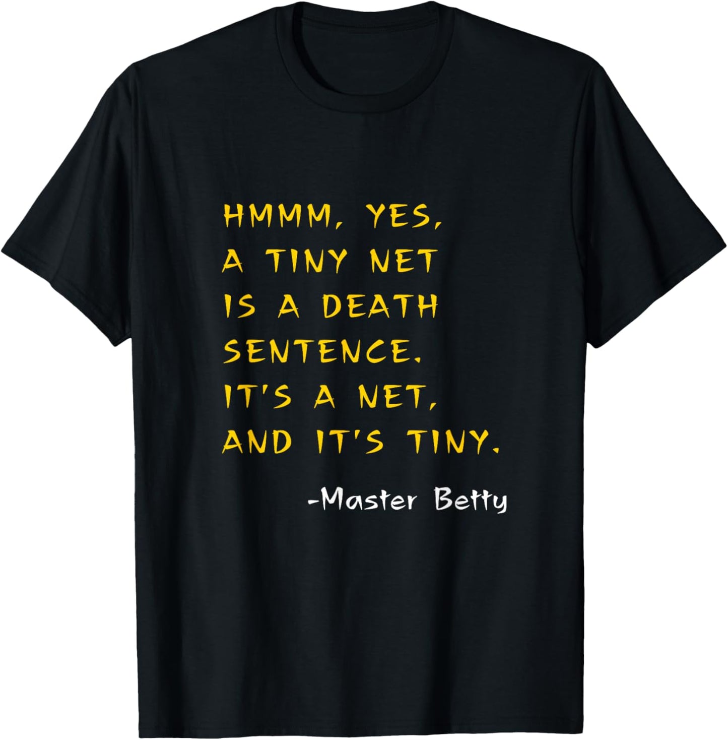 Funny Kung Pow Movie Quotes It's A TINY NET! It's Tiny! T-Shirt - T-Shirt | Black