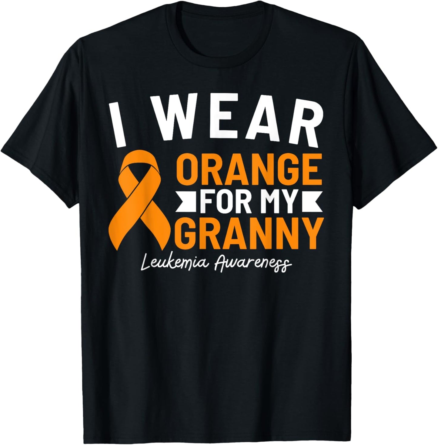 I Wear Orange For My Granny Leukemia Awareness T-Shirt - T-Shirt | Black