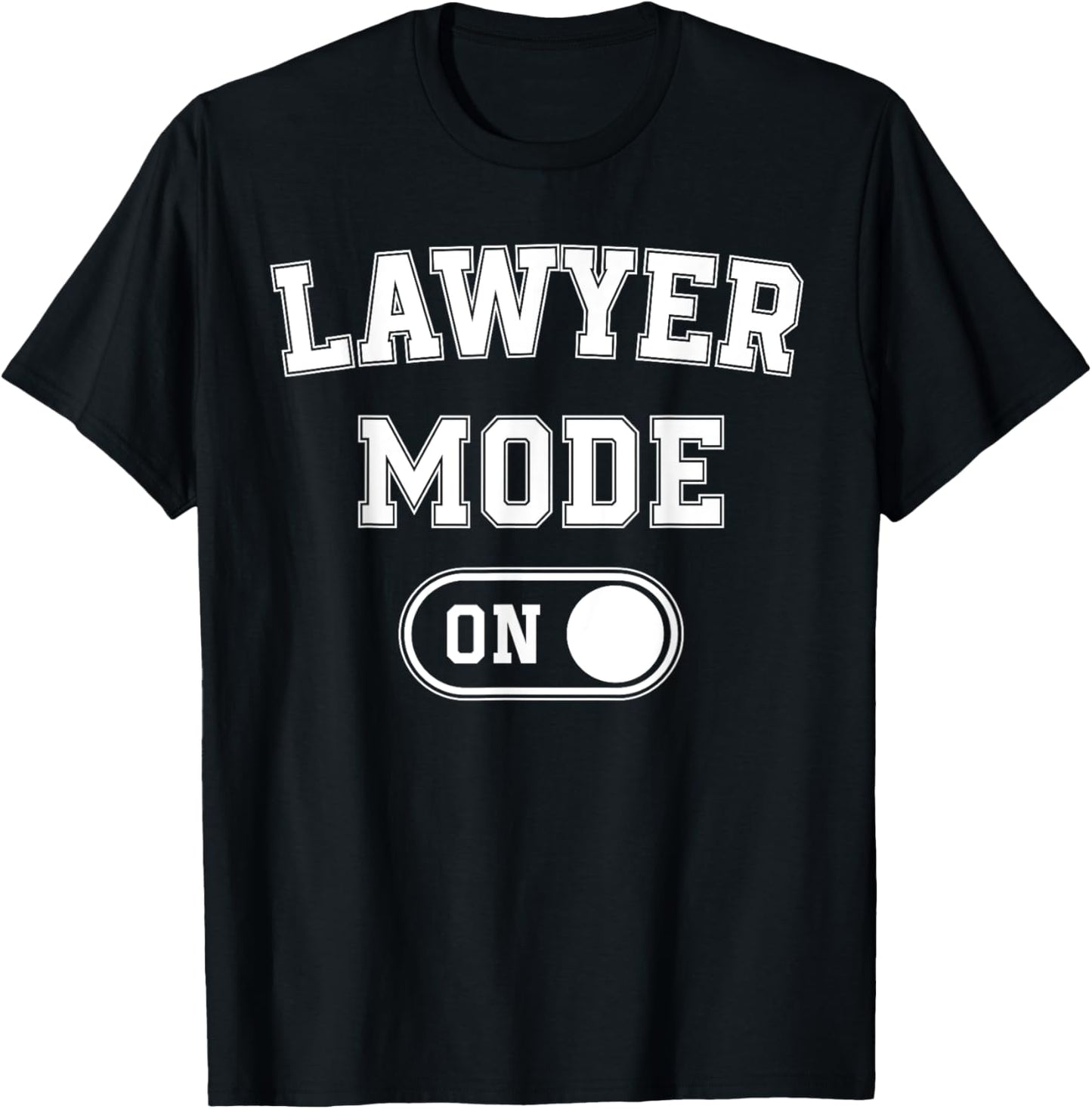 Lawyer Mode On Funny Legal Eagle Gift Attorney Advocate T-Shirt - T-Shirt | Black