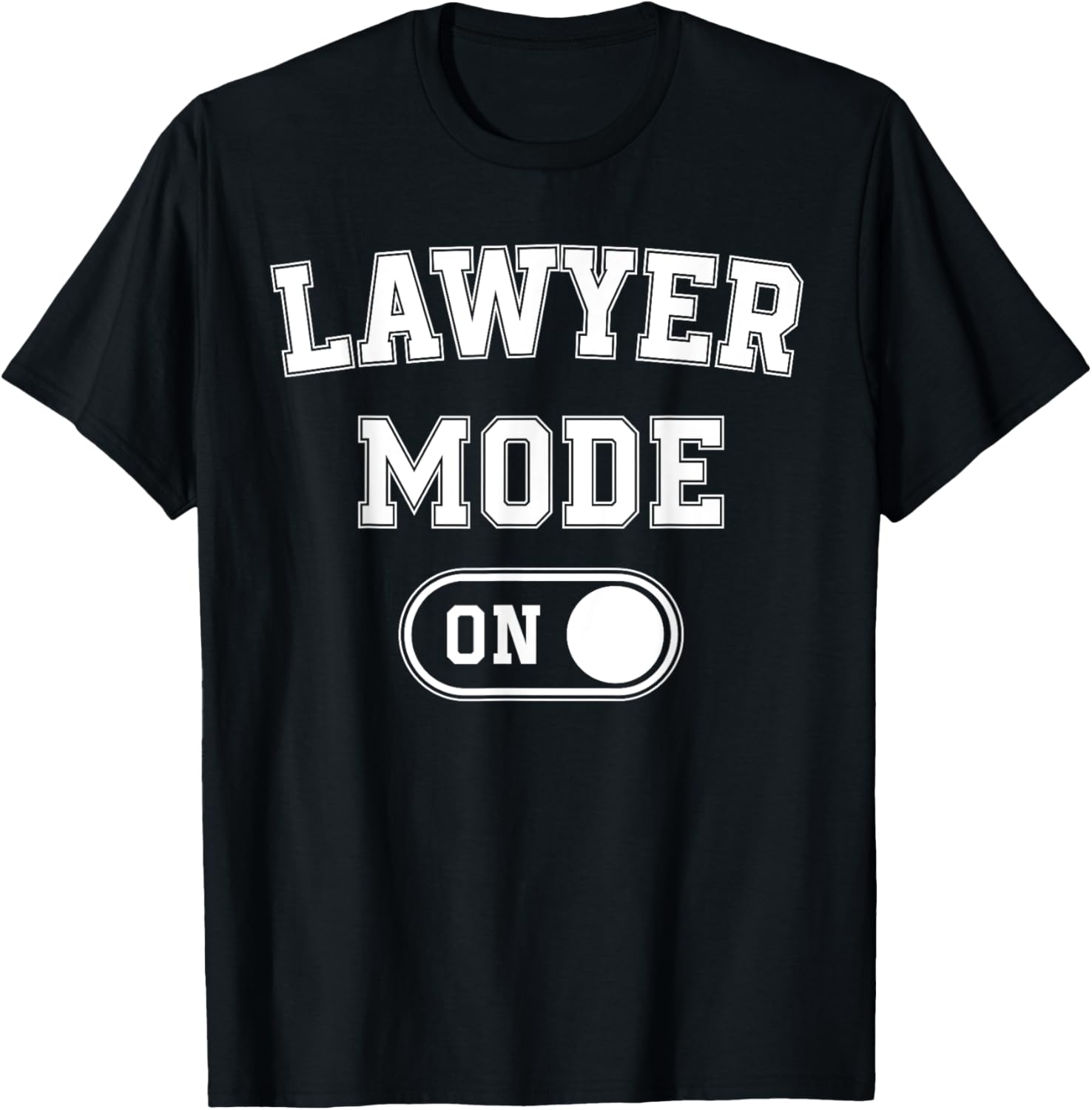 Lawyer Mode On Funny Legal Eagle Gift Attorney Advocate T-Shirt - T-Shirt | Black