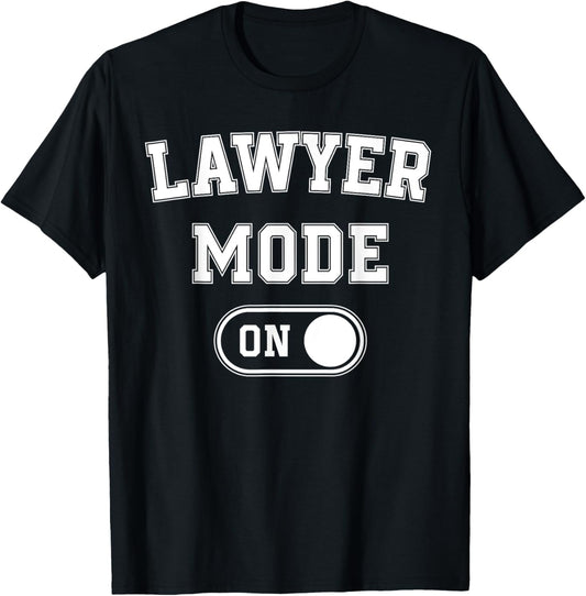 Lawyer Mode On Funny Legal Eagle Gift Attorney Advocate T-Shirt - T-Shirt | Black