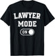 Lawyer Mode On Funny Legal Eagle Gift Attorney Advocate T-Shirt - T-Shirt | Black