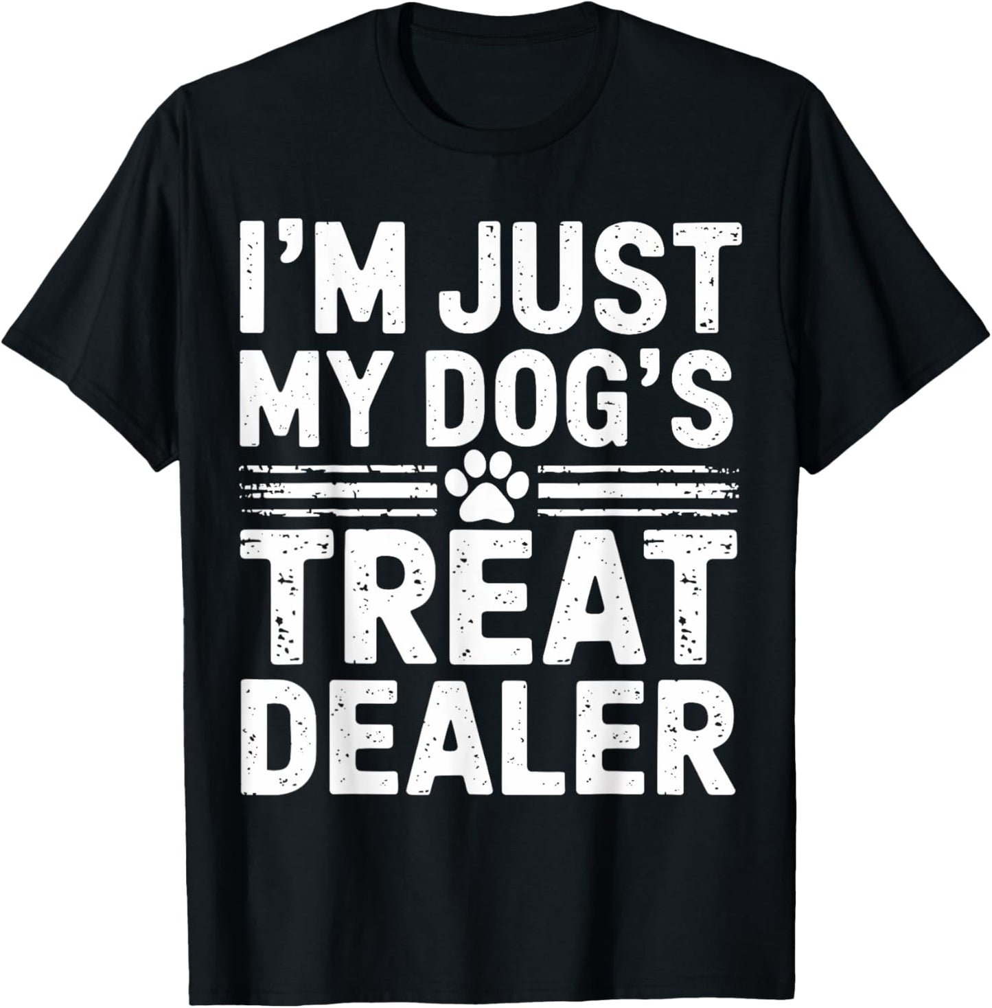 I'm Just My Dog's Treat Dealer Funny Dog Treat Dealer Women Kids T-Shirt - T-Shirt | Black