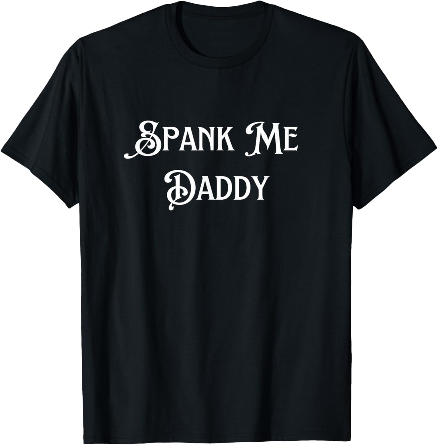 Spank Me Daddy Funny Adult T-Shirt - T-Shirt | Black
