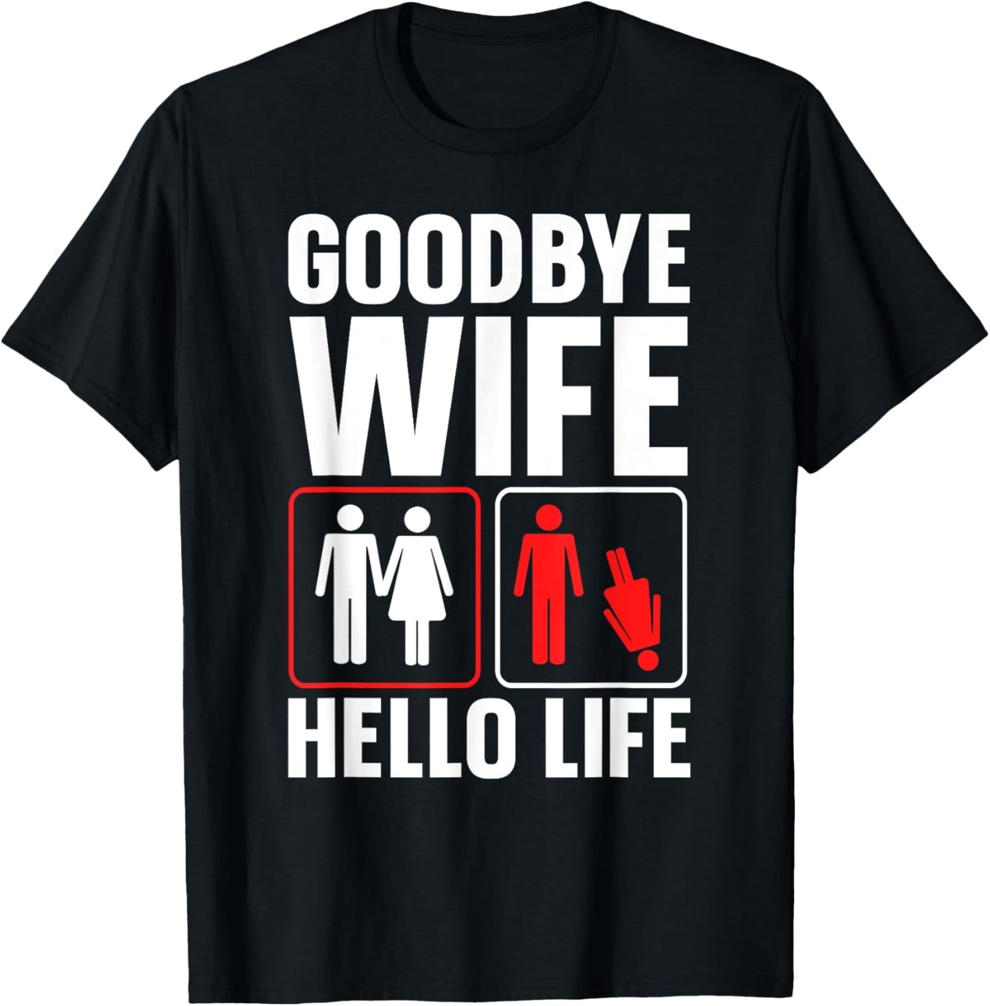 Goodbye Wife Hello Life Funny Divorce T-Shirt - T-Shirt | Black