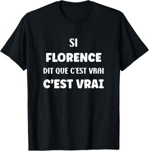 SI Florence Says It's True Name Humor Florence T-Shirt - T-Shirt | Black
