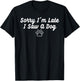 Funny Dog Puppy Lover Sorry I’m Late I Saw A Dog T-Shirt - T-Shirt | Black