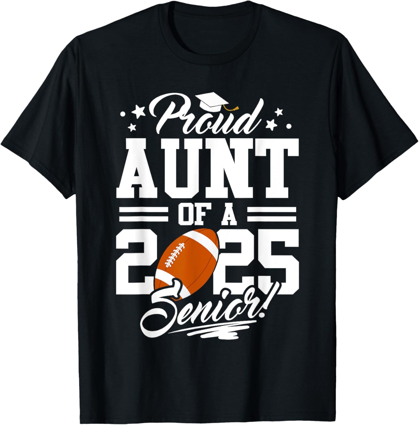 Proud Aunt Of A 2025 Senior Football Graduation T-Shirt - T-Shirt | Black