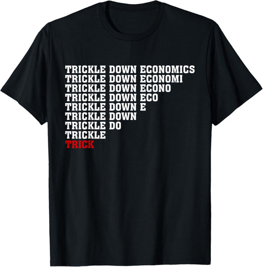 Trickle Down Economics Sarcasm Tax Cuts Tax Billionaires T-Shirt - T-Shirt | Black