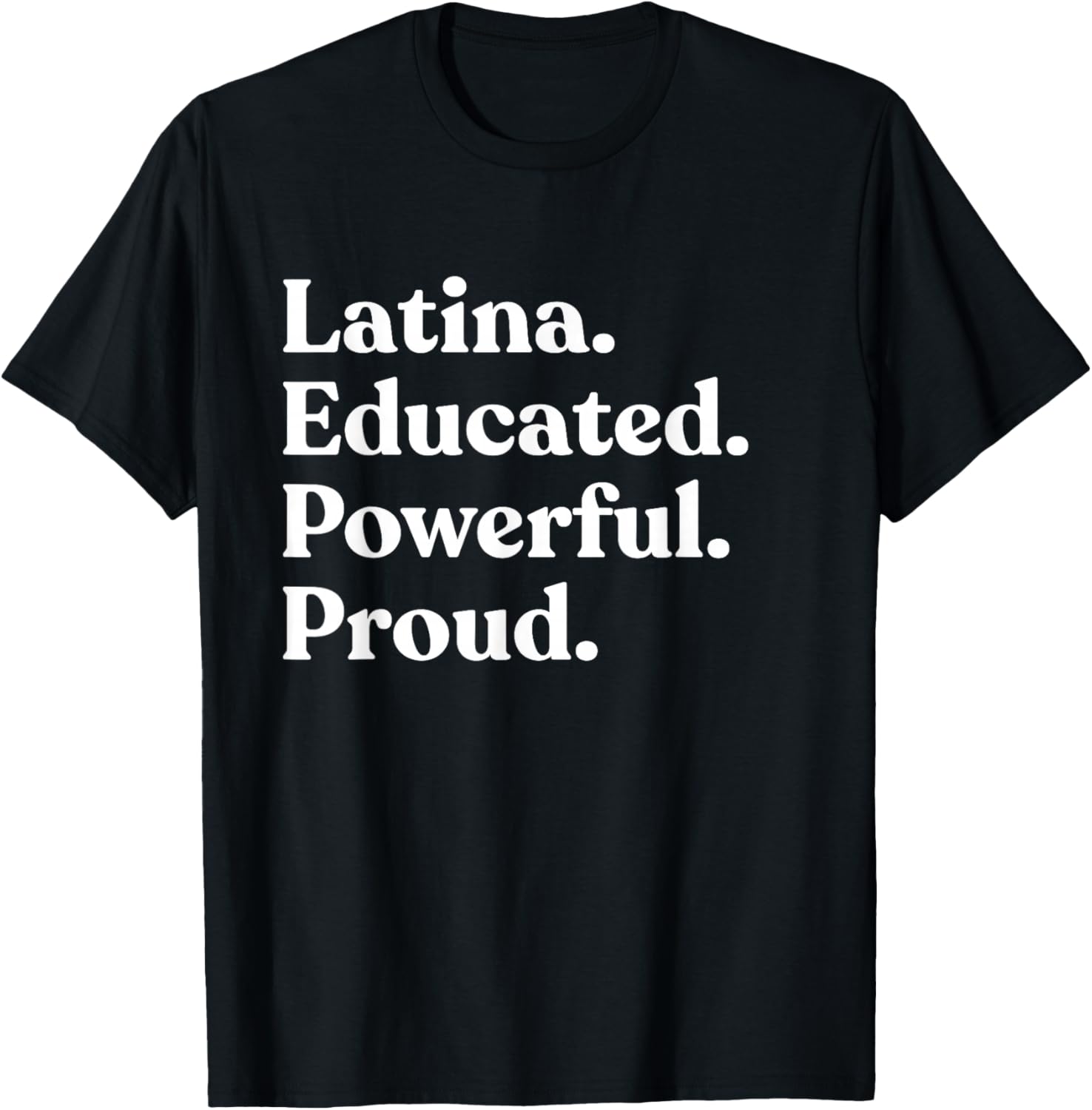 Latina Educated Powerful Proud T-Shirt - T-Shirt | Black