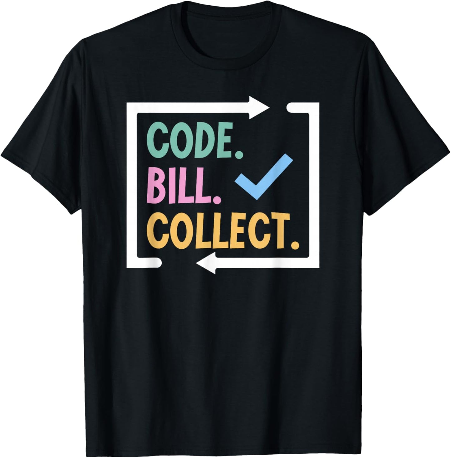 Code Bill Collect Medical Biller Best Medical Billers T-Shirt - T-Shirt | Black