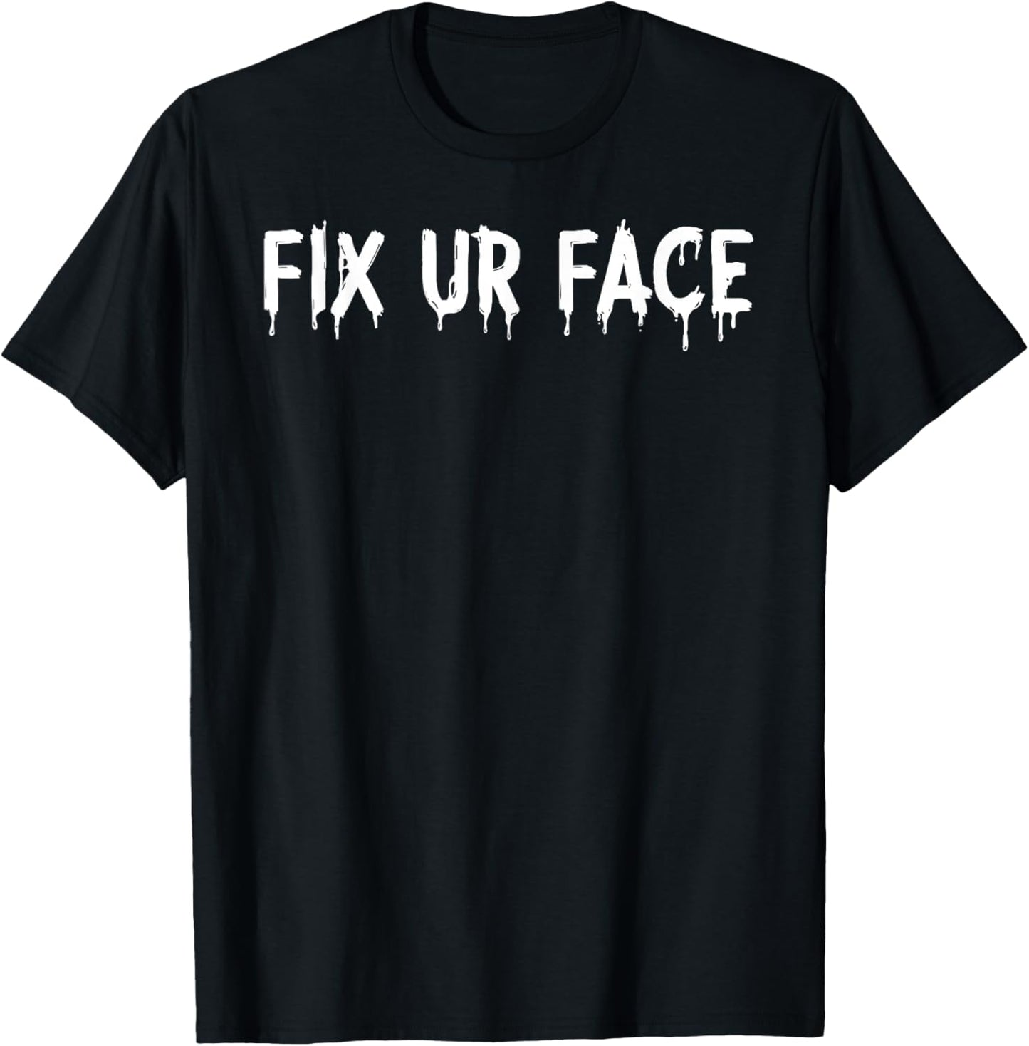 Fix Ur Face Vintage Fix Your Face Funny Sarcastic Quote Meme T-Shirt - T-Shirt | Black