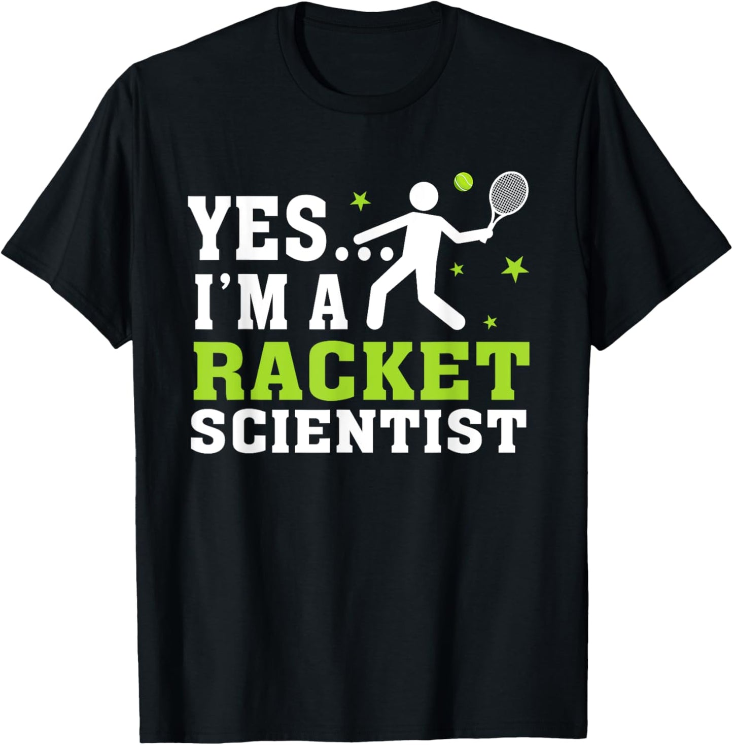 Yes I'm A Racket Scientist Tennis Player Tennis Lover T-Shirt - T-Shirt | Black