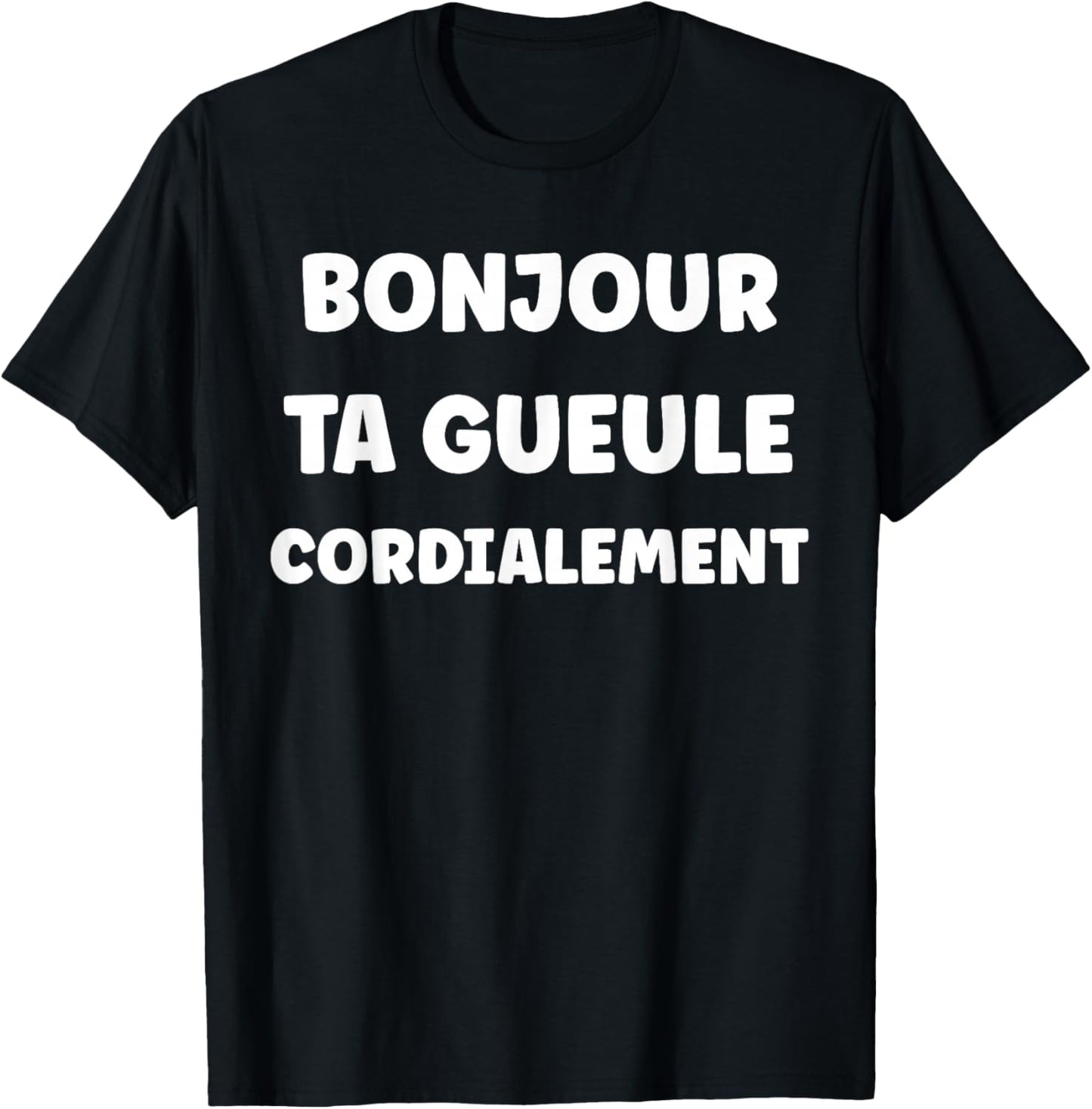 Quote Simple Funny Humour Hello Your Gueule T-Shirt - T-Shirt | Black