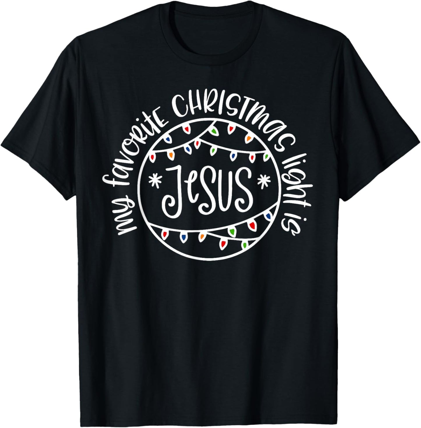 My Favorite Christmas Light Is Jesus T-Shirt - T-Shirt | Black