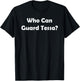 Who Can Guard Tessa? Funny Challenge T-Shirt - T-Shirt | Black