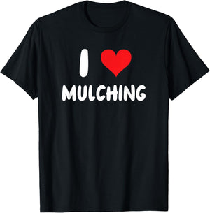 I Love Mulching - Heart - Mulch Yard Landscape Yard Work T-Shirt - T-Shirt | Black