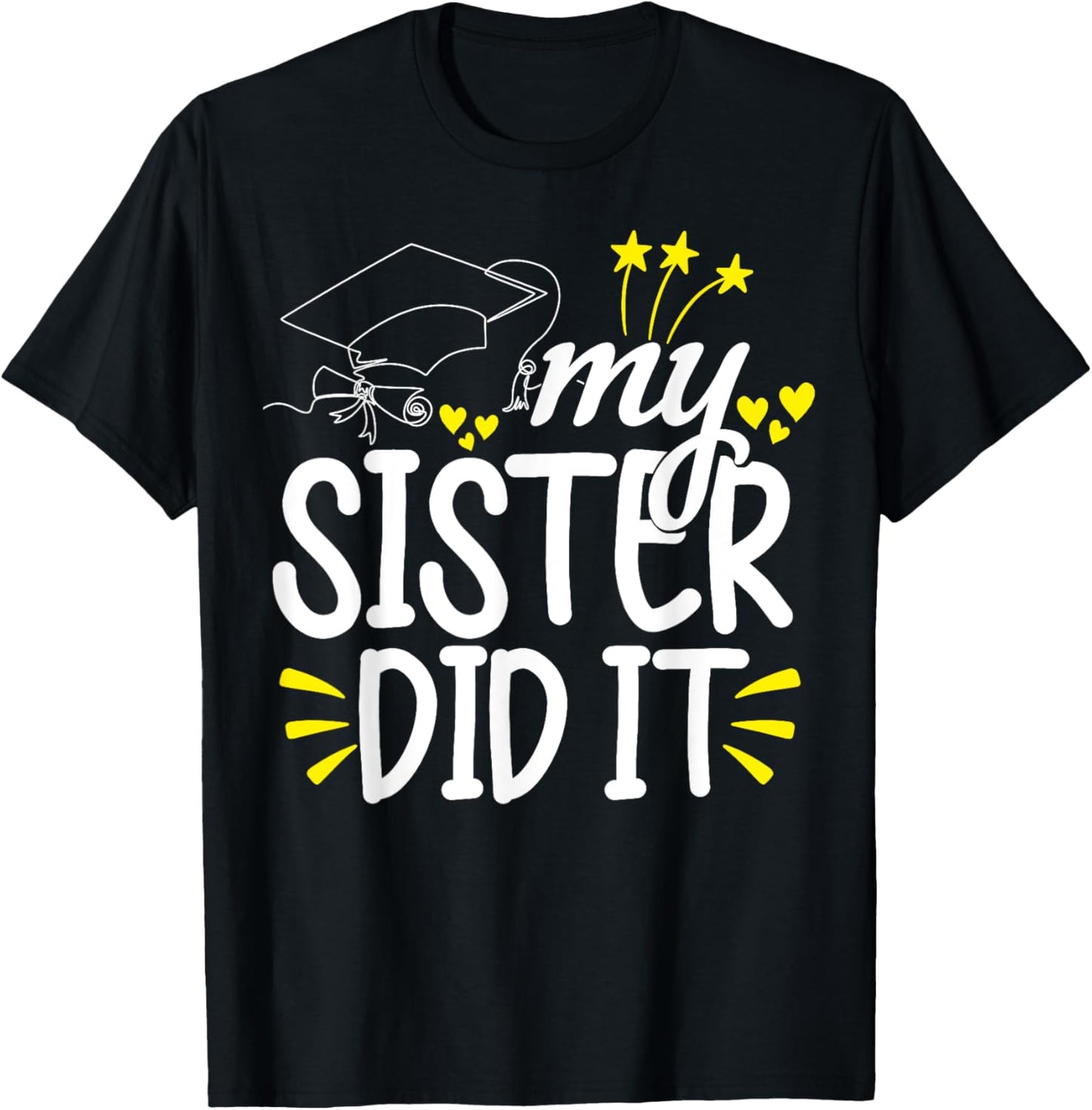 My Sister Did It Graduation Graduated T-Shirt - T-Shirt | Black