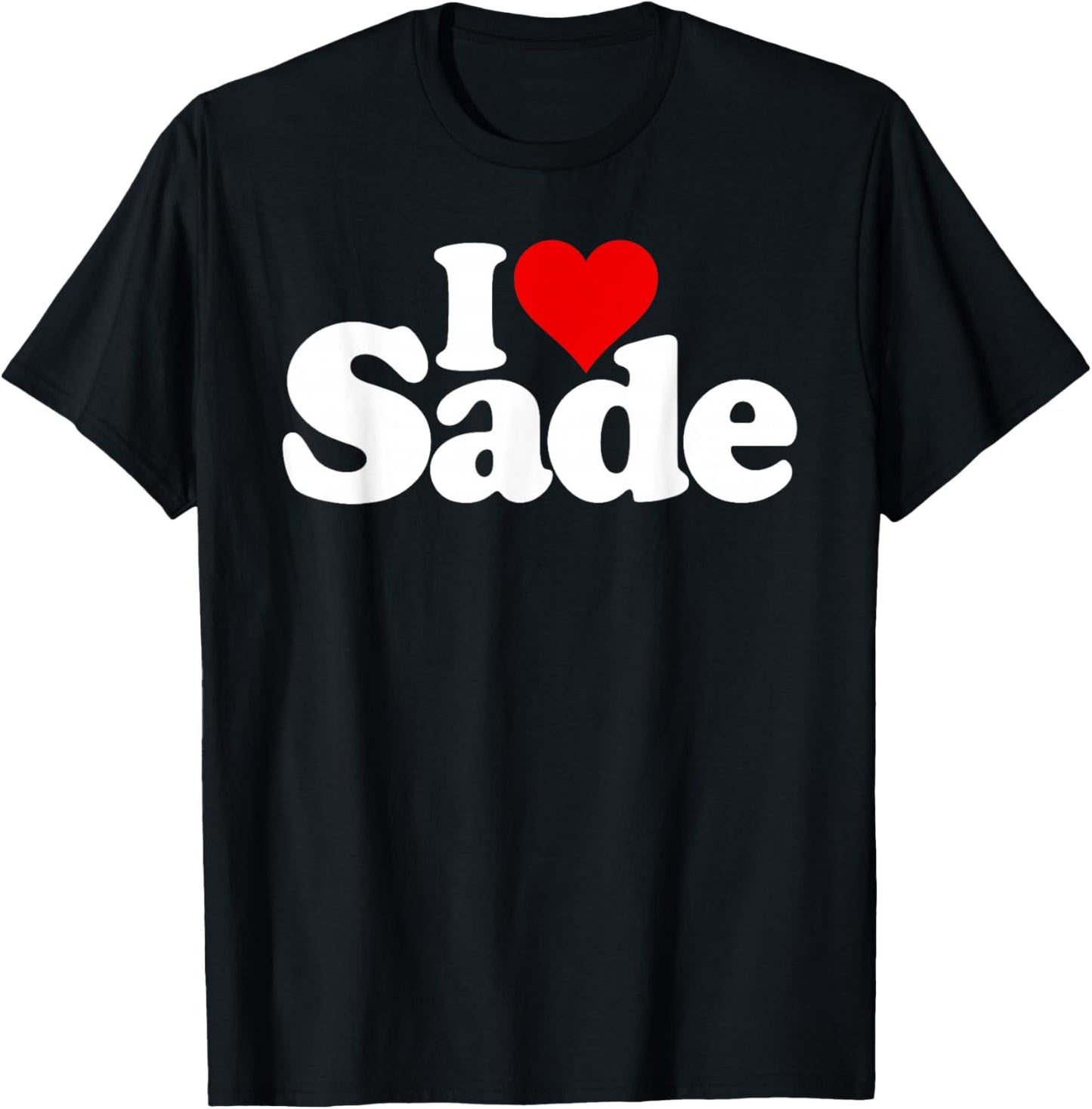 I Love Heart Sade Name on a T-Shirt - T-Shirt | Black