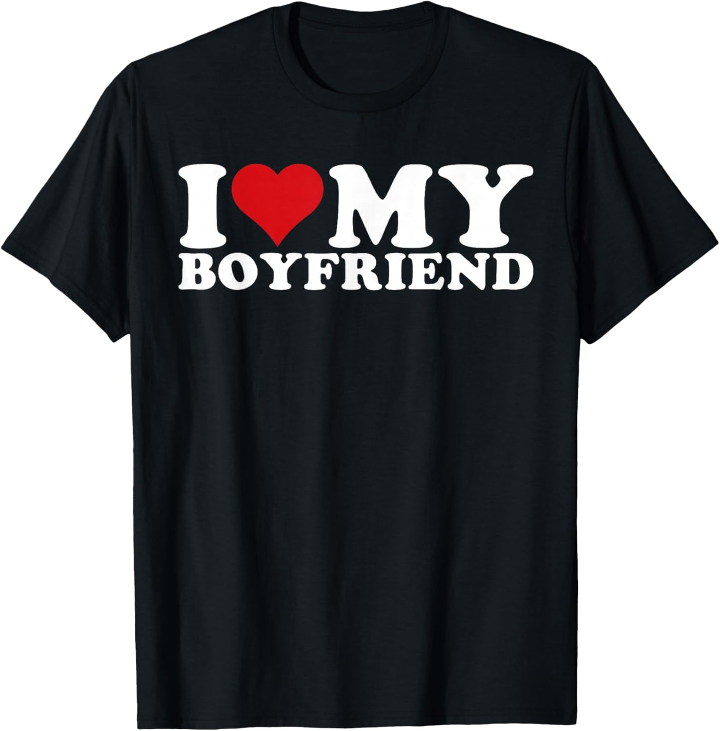 I Love My Boyfriend I Heart My Boyfriend T-Shirt - T-Shirt | Black