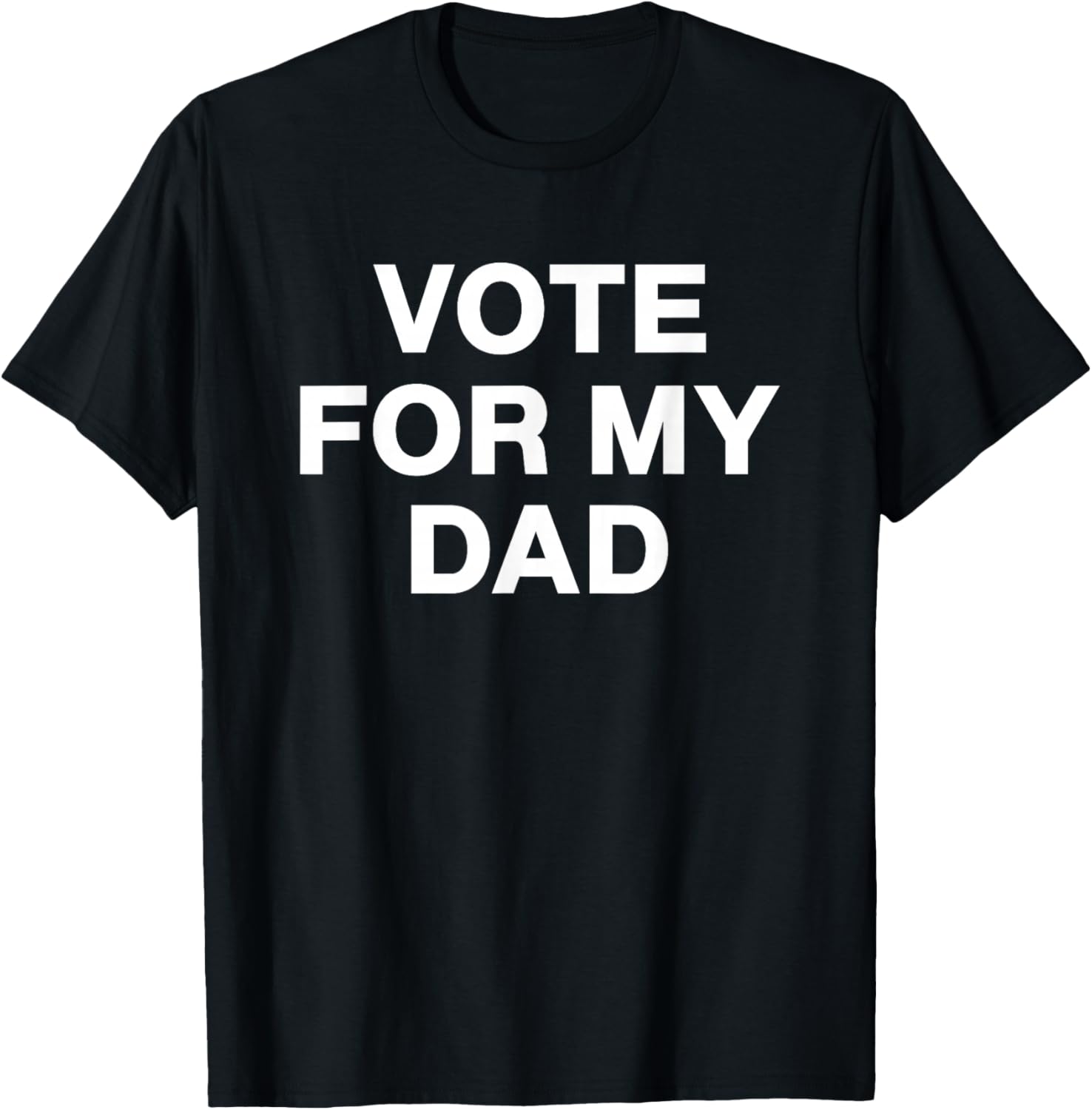 Vote for My Dad Funny Son, Daughter Gift T-Shirt - T-Shirt | Black