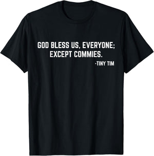 God Bless Us Everyone Except Commies T-Shirt - T-Shirt | Black