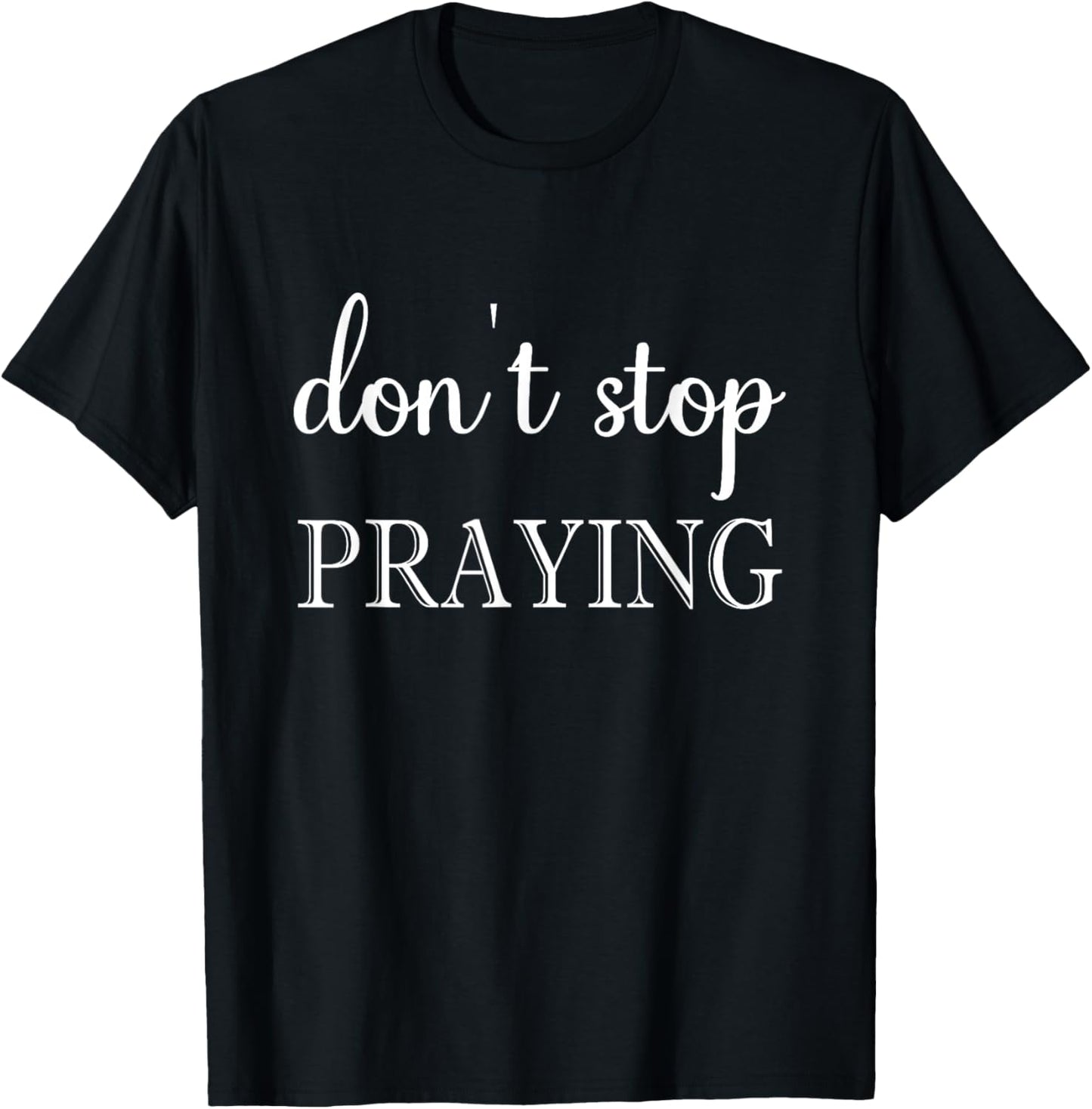 Don't Stop Praying Retro Aesthetic T-Shirt - T-Shirt | Black