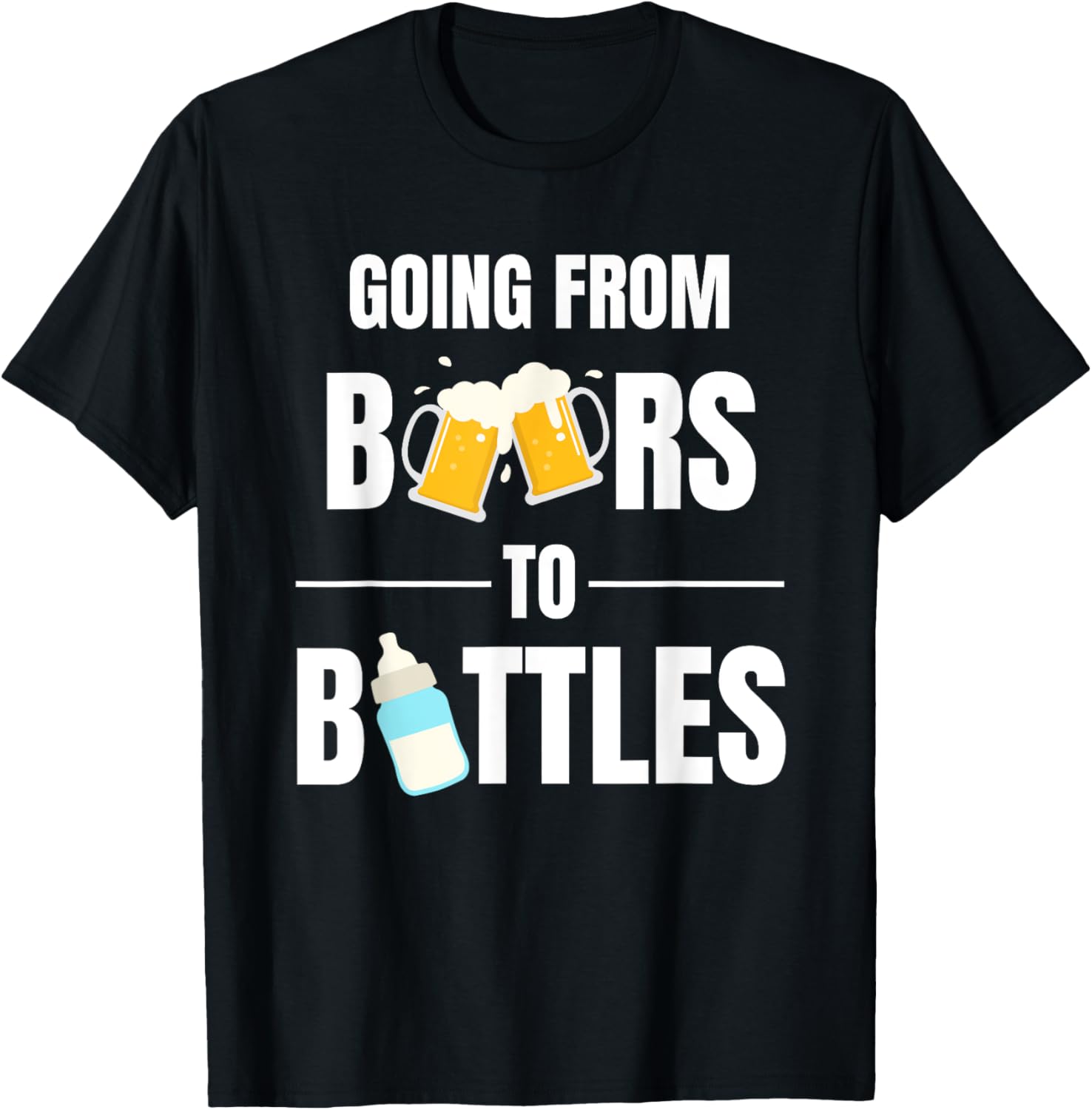 First Time Dad Going From Beers to Bottles for New Daddy T-Shirt - T-Shirt | Black