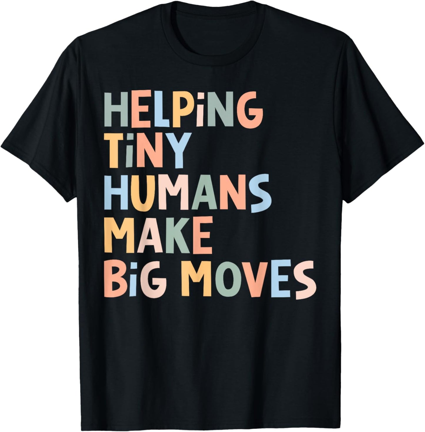 Helping Tiny Humans Make Big Moves T-Shirt - T-Shirt | Black
