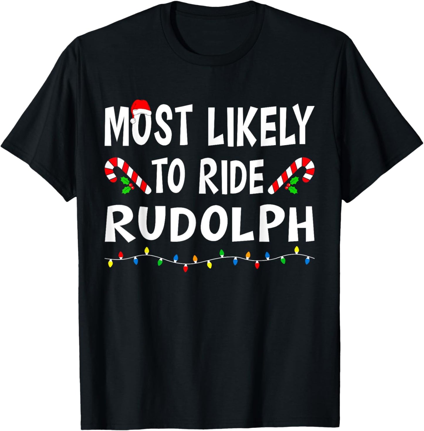 Most Likely To Ride Rudolp Funny Family Matching Christmas T-Shirt - T-Shirt | Black