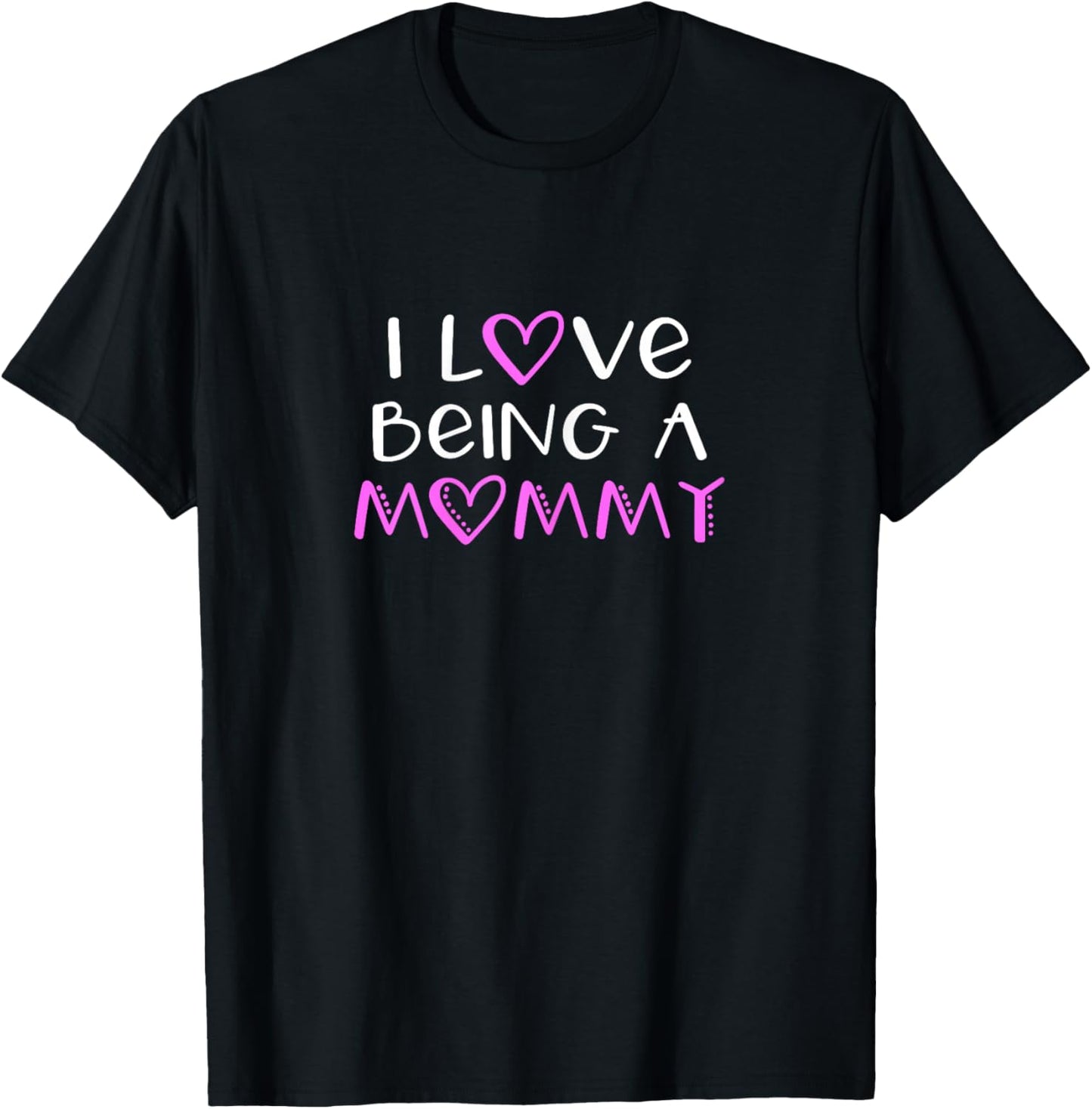 I Love Being A Mommy Cute Cool T-Shirt - T-Shirt | Black