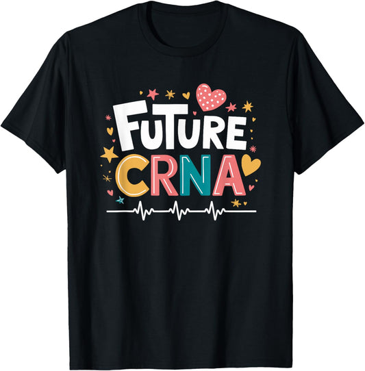 CRNA Nurse Future CRNA, Anesthetist Student Anesthesiologist T-Shirt - T-Shirt | Black