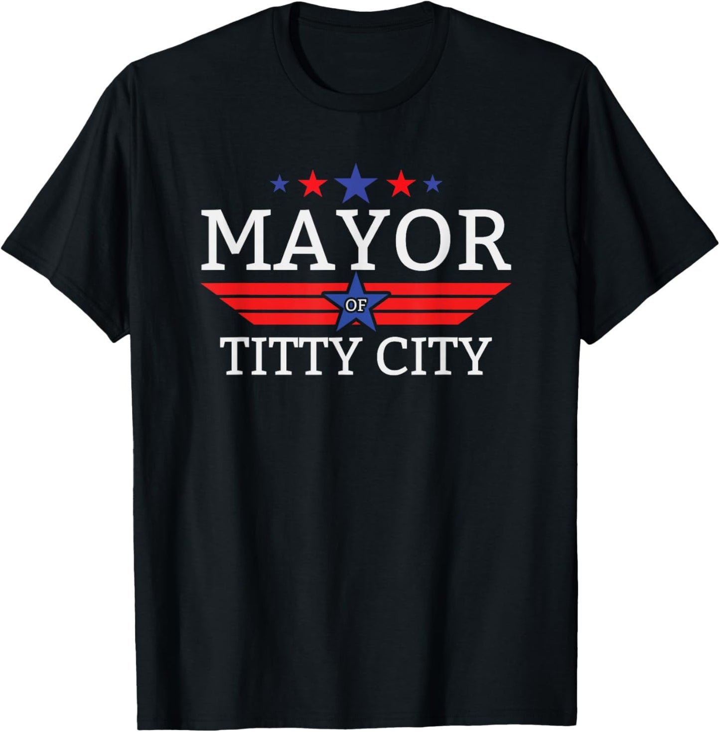 Mayor Of Titty City Funny Men's Humor Mayor Of Titty City T-Shirt - T-Shirt | Black