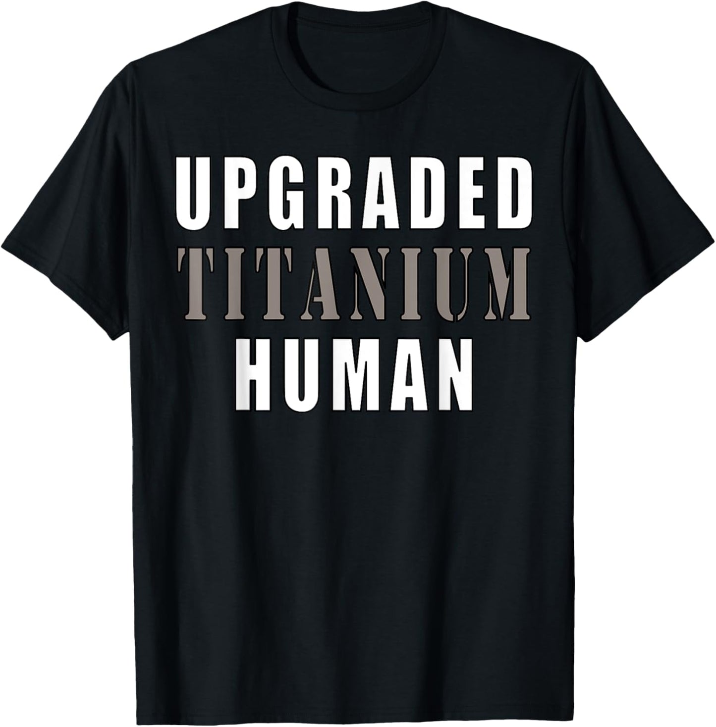 Upgraded Titanium Human Funny T-Shirt - T-Shirt | Black