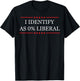 I Identify As 0% Liberal T-Shirt - T-Shirt | Black