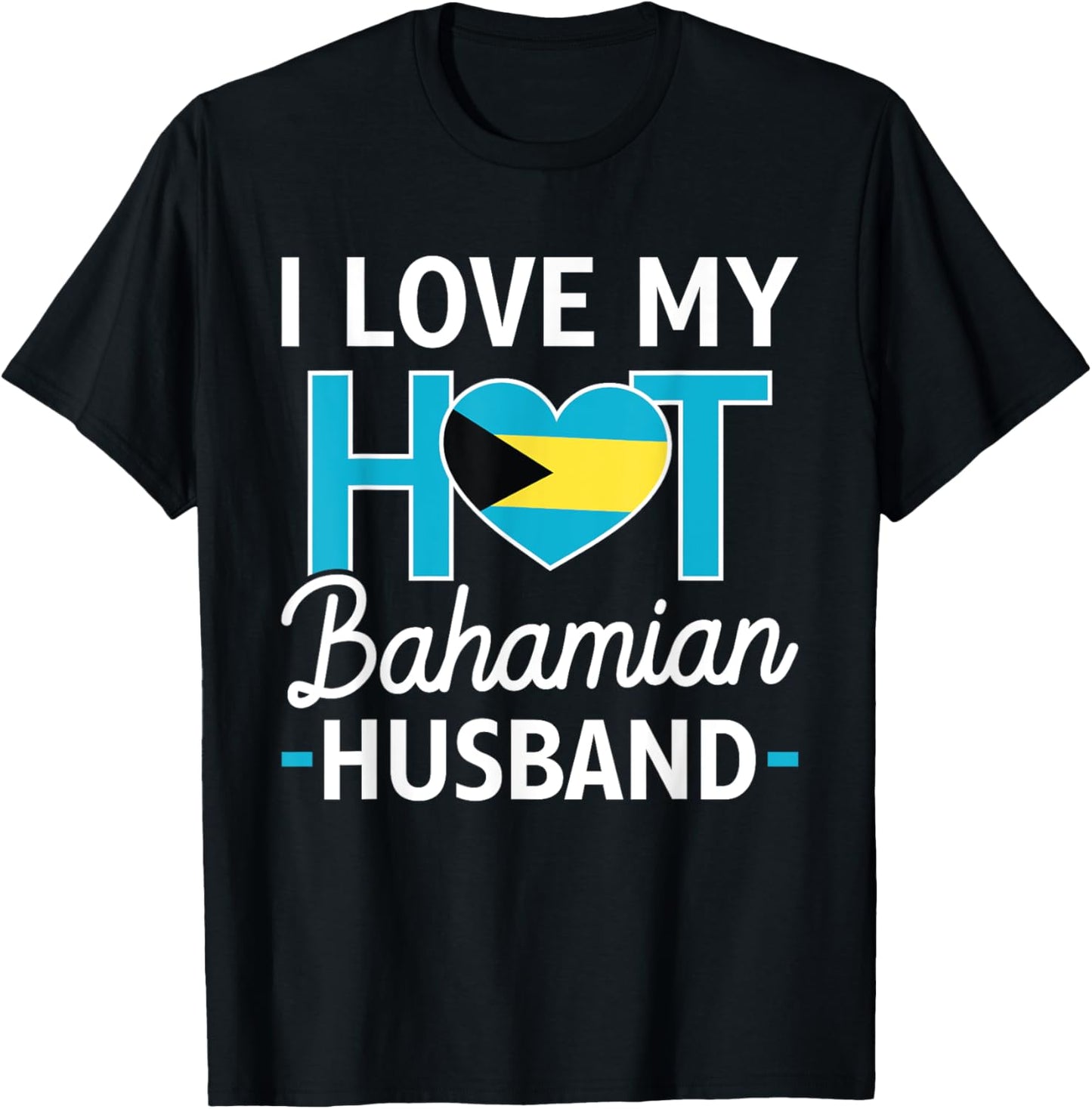 I Love My Hot Bahamian Husband Bahamas Flag Wife T-Shirt - T-Shirt | Black