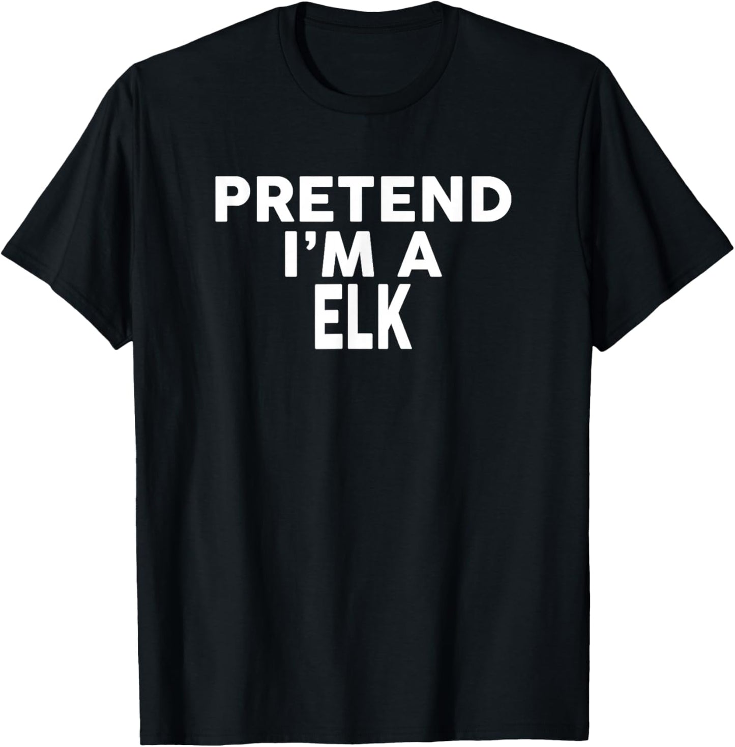 Pretend I'm A ELK Halloween Costume T-Shirt - T-Shirt | Black
