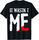 Funny It Wasnt Me Murder Mystery Party Costume T-Shirt - T-Shirt | Black