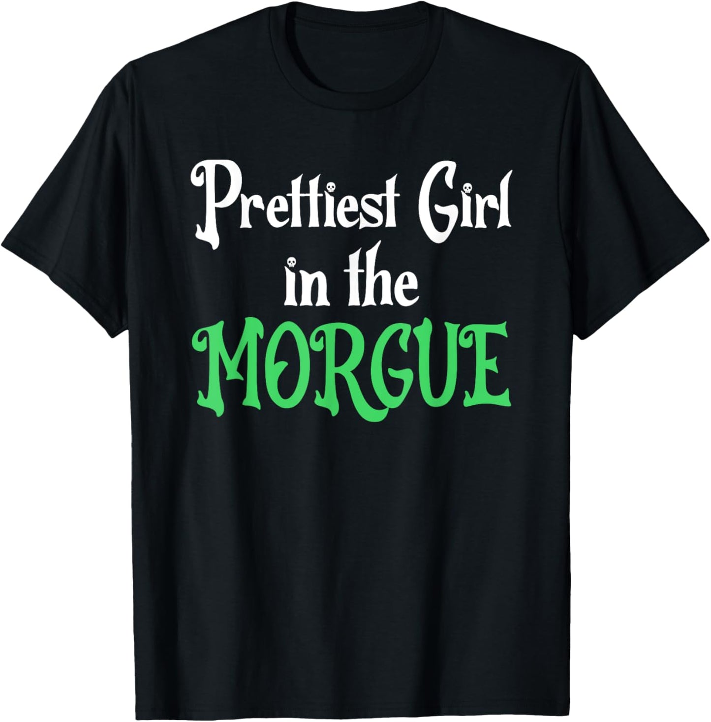 Prettiest Girl In The Morgue, Gothic Morgue Witch T-Shirt - T-Shirt | Black