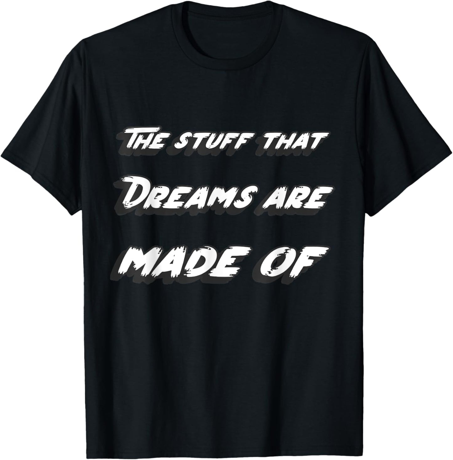 The stuff that dreams are made of T-Shirt - T-Shirt | Black
