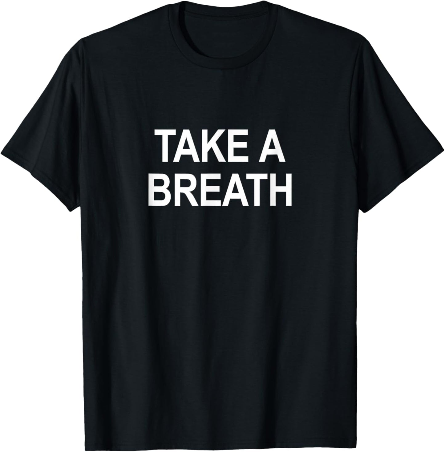 Take A Breath T-Shirt - T-Shirt | Black