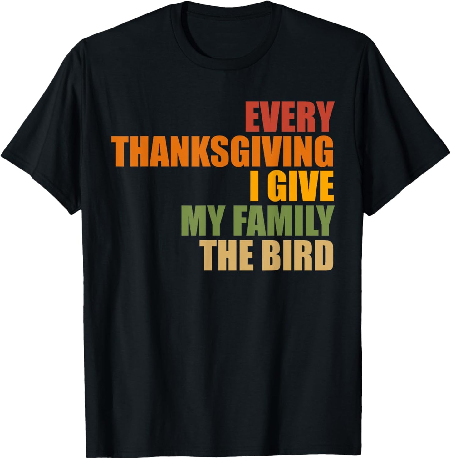Funny Every Thanksgiving I give my family the bird, Mom, Dad T-Shirt - T-Shirt | Black