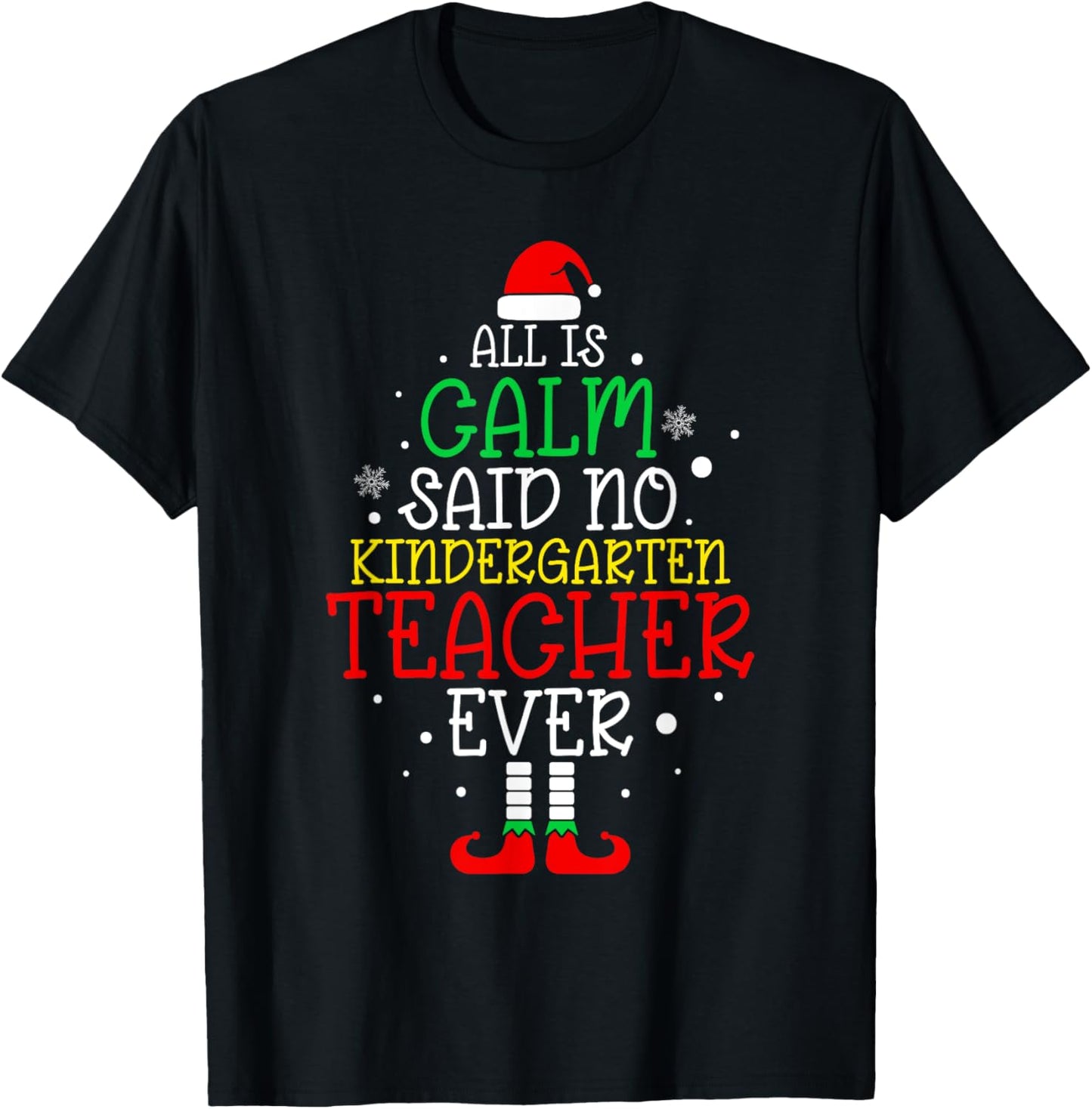 All Is Calm Said No Kindergarten Teacher Ever Teacher Xmas T-Shirt - T-Shirt | Black